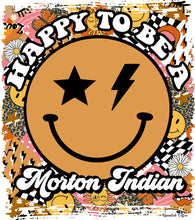 Load image into Gallery viewer, Happy to be a Morton Indian